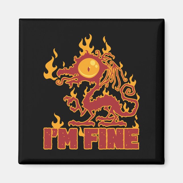 I'm Fine Burning Dragon Magnet (Front)