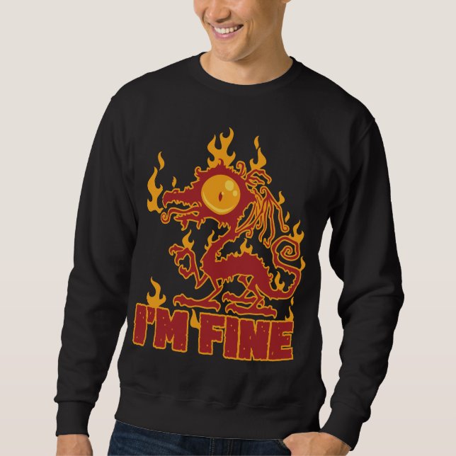 I'm Fine Burning Dragon Sweatshirt (Front)