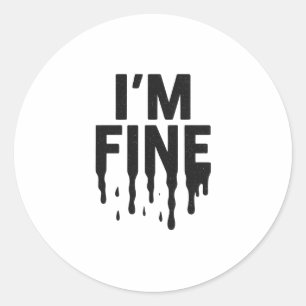 I'm Fine (But I'm Not) Classic Round Sticker