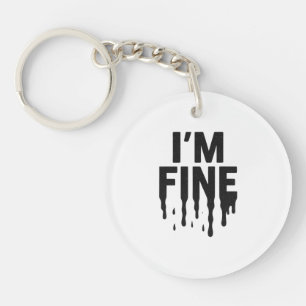 I'm Fine (But I'm Not) Key Ring