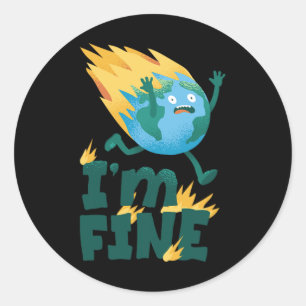 I'm Fine Climate Change Burning Earth Day Activism Classic Round Sticker