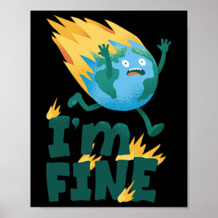 I'm Fine Climate Change Burning Earth Day Activism Poster