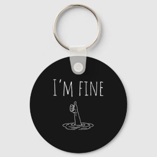 I'm Fine Drowning Sarcastic Humor Funny Saying Key Ring