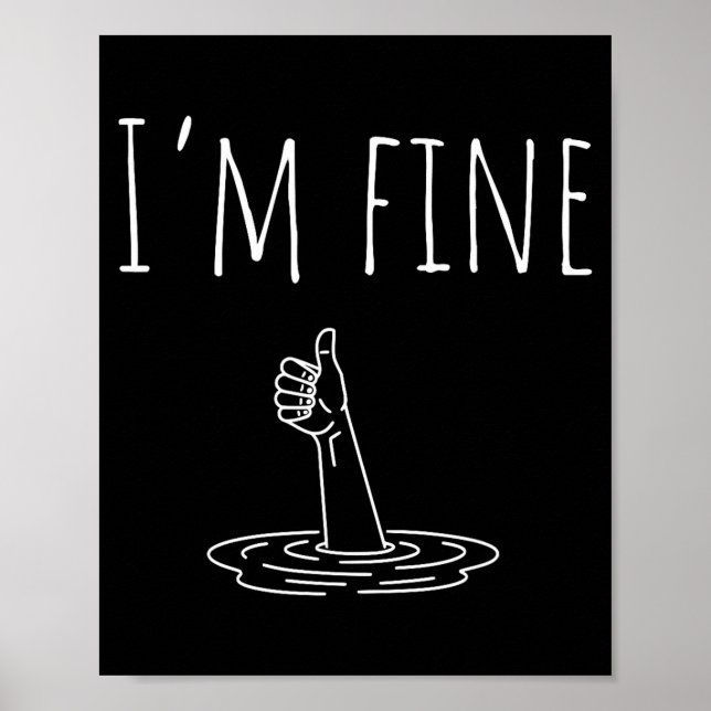 I'm Fine Drowning Sarcastic Humor Funny Saying  Poster (Front)