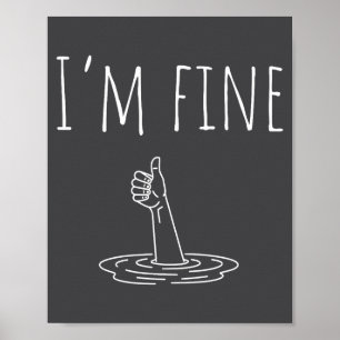 I'm Fine Drowning Sarcastic Humor Funny Saying  Poster