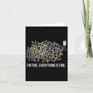 Im Fine Everything Is Fine Christmas Lights Funny Card