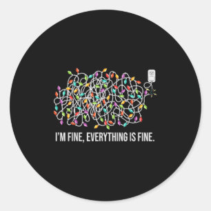 Im Fine Everything Is Fine Christmas Lights Funny  Classic Round Sticker
