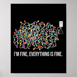 Im Fine Everything Is Fine Christmas Lights Funny Poster