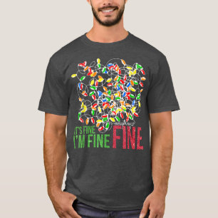 I'm Fine Everything Is Fine Christmas Lights Ugly T-Shirt