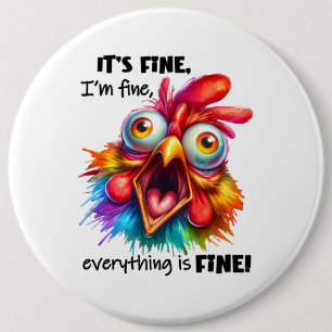 I'm fine, everything is FINE Funny Chicken 6 Cm Round Badge