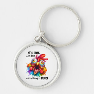 I'm fine, everything is FINE Funny Chicken Key Ring