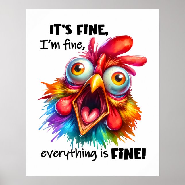 I'm fine, everything is FINE Funny Chicken Poster (Front)