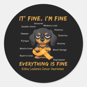Im Fine Everything Is Fine Kidney Leukaemia Cancer Classic Round Sticker