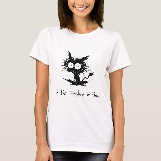 "I'm Fine, Everything is Fine" Stressed Cat Tee (Front)