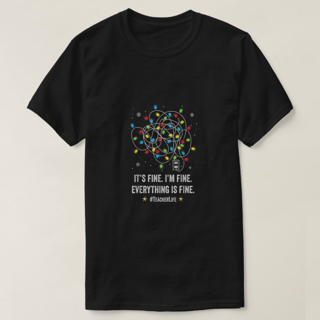 I'm Fine Everythings Fine Teacher Christmas Light  T-Shirt (Design Front)