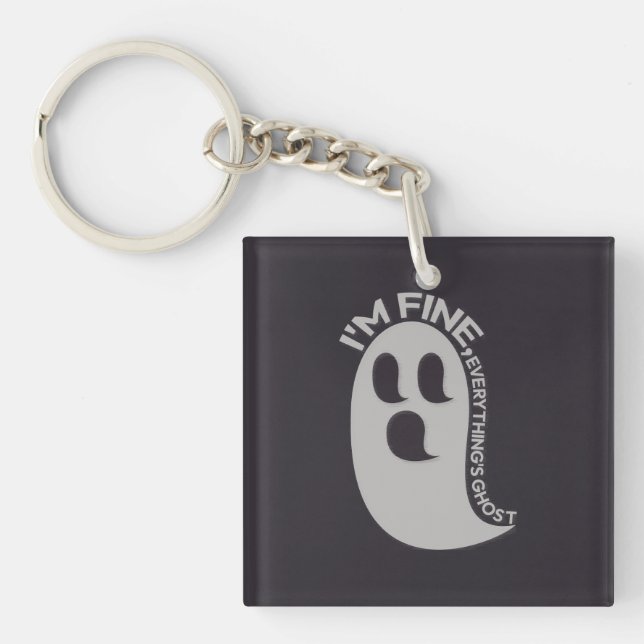 I'm Fine, Everything's Ghost Keychain (Front)