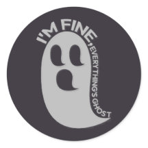I'm Fine, Everything's Ghost Sticker