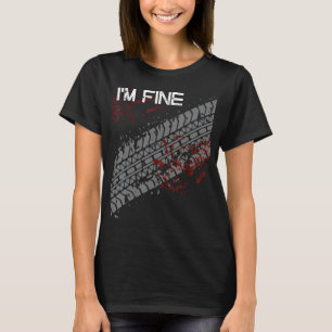 I'm Fine Funny Tire Track Tee