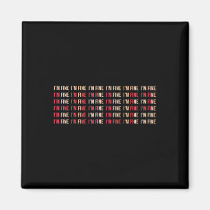 I'm Fine Help Depression Mental Health Awareness  Magnet