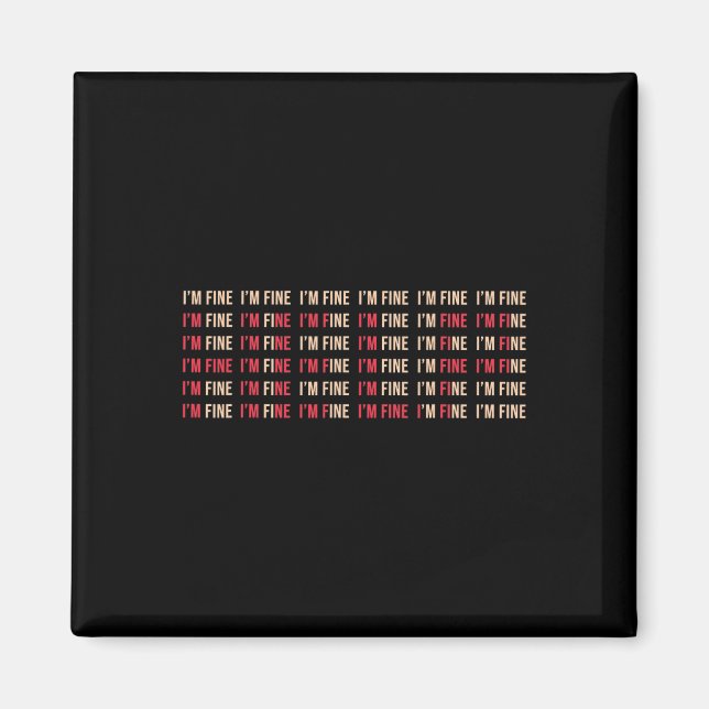 I'm Fine Help Depression Mental Health Awareness  Magnet (Front)