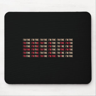 I'm Fine Help Depression Mental Health Awareness Mouse Pad