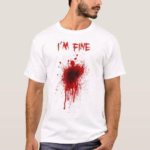 Im Fine Injury splatter wounded Fake Blood Hallowe T-Shirt