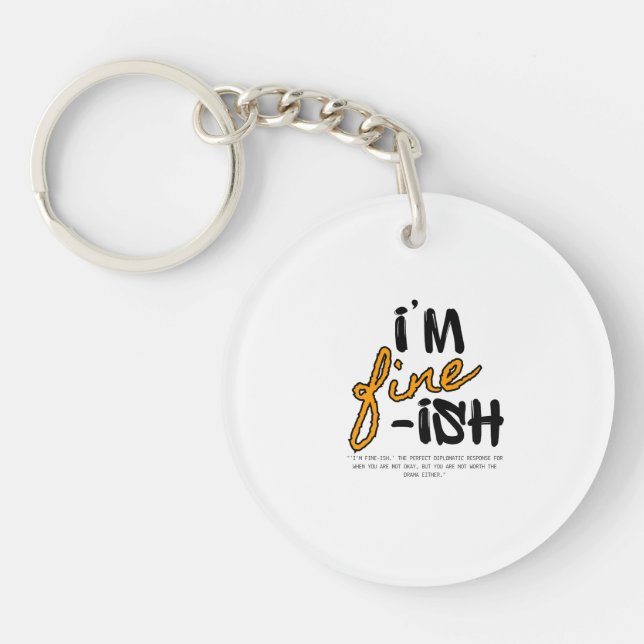 "I'm Fine-ish" Typographic Sarcastic Tee Design Key Ring (Front)
