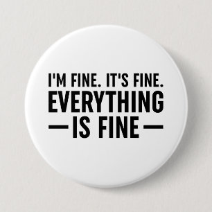 I'm Fine. It's Fine. Everything Is Fine. 7.5 Cm Round Badge