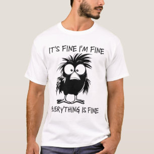 I'm Fine It's Fine Everything Is Fine Chicken Than T-Shirt