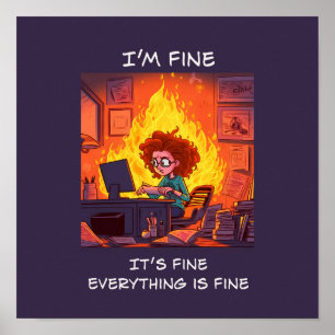 I'm Fine, It's Fine, Everything is Fine Funny Meme Poster