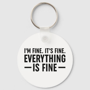 I'm Fine. It's Fine. Everything Is Fine. Key Ring