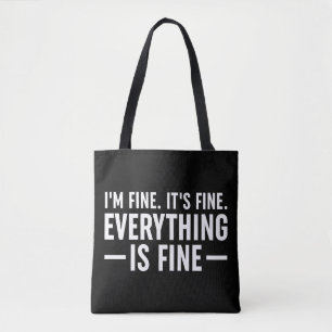 I'm Fine. It's Fine. Everything Is Fine. Tote Bag