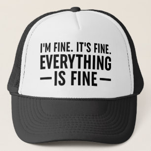 I'm Fine. It's Fine. Everything Is Fine. Trucker Hat