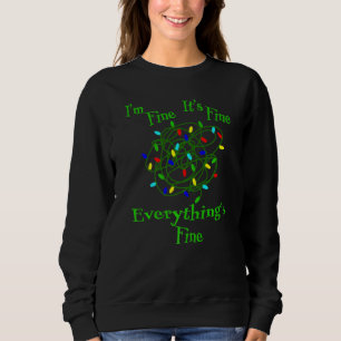I'm Fine It's Fine Everything's Fine Funny Christm Sweatshirt