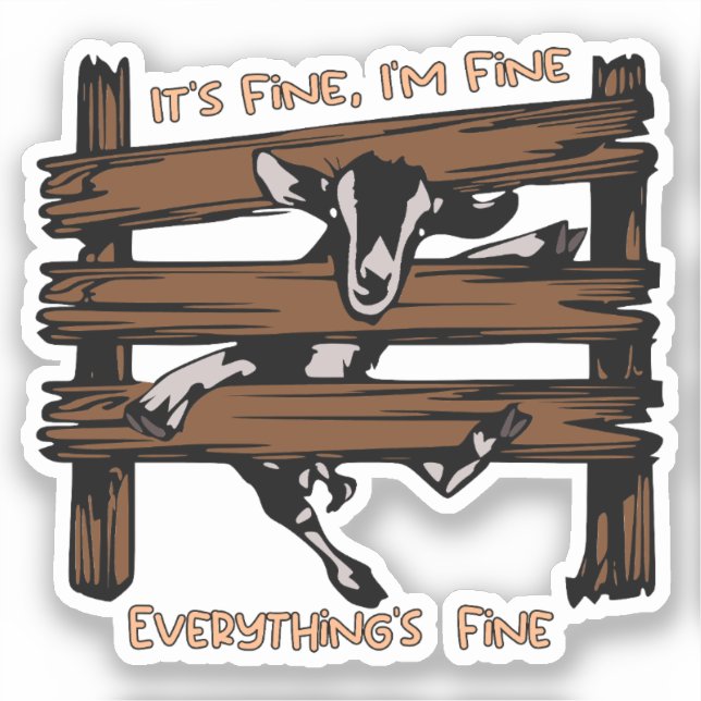 I'm Fine It's Fine Everything's Fine Funny Goat  (Front)