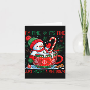 I'm Fine It's Fine Just Having A Meltdown Snowman Card