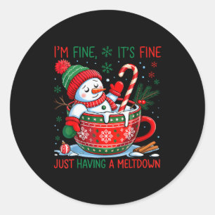 I'm Fine It's Fine Just Having A Meltdown Snowman  Classic Round Sticker