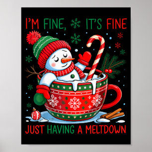 I'm Fine It's Fine Just Having A Meltdown Snowman Poster