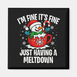 I'm Fine It's Fine Just Having Meltdown Funny Chri Magnet
