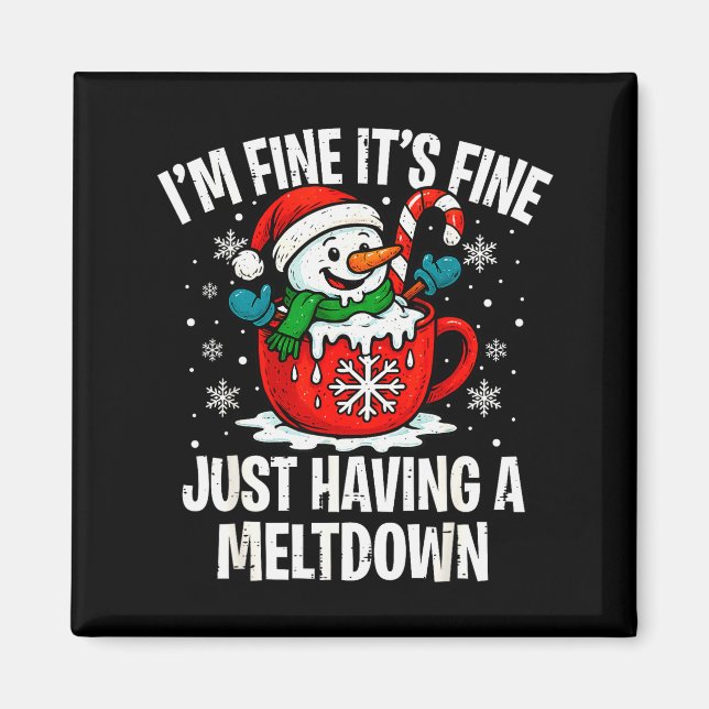 I'm Fine It's Fine Just Having Meltdown Funny Chri Magnet (Front)