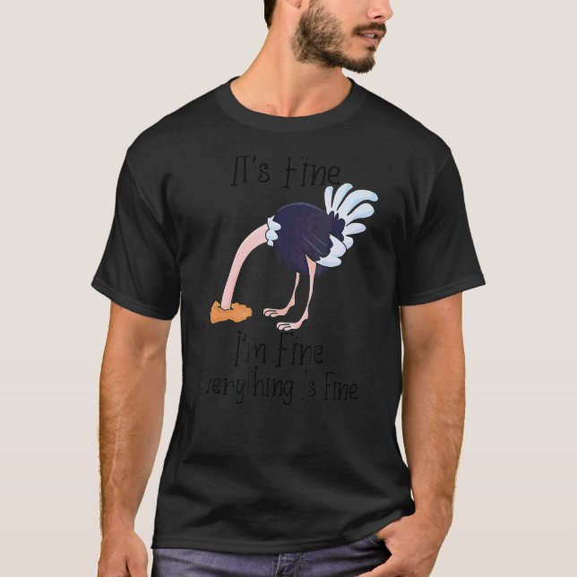I'm Fine It's Fine  Ostrich Sarcastic Graphic T-Shirt (Front)