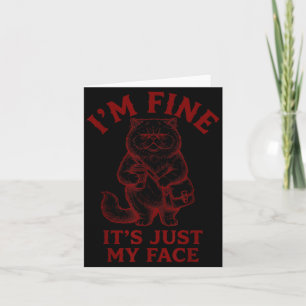 Im Fine Its Just My Face - Cat Coffee Card