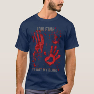 Im Fine Its Not My Blood Blood Stained Bloody boy T-Shirt