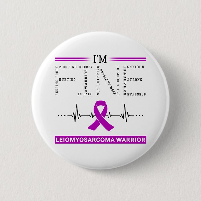 I'm Fine Leiomyosarcoma Warrior 6 Cm Round Badge (Front)