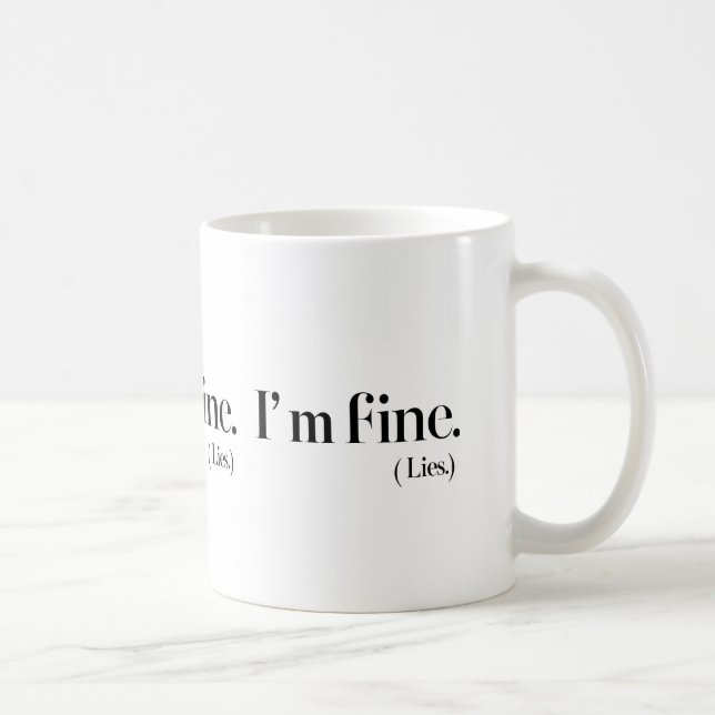 I'm Fine Lies Classic 11 oz Ceramic Coffee Mug  (Right)