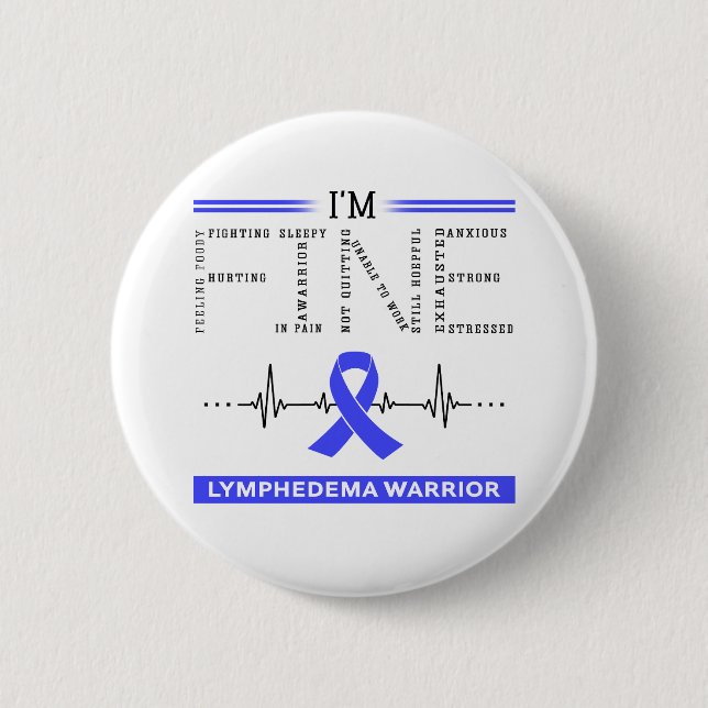 I'm Fine Lymphedema Warrior 6 Cm Round Badge (Front)