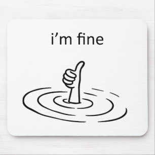 I'm Fine Mouse Pad