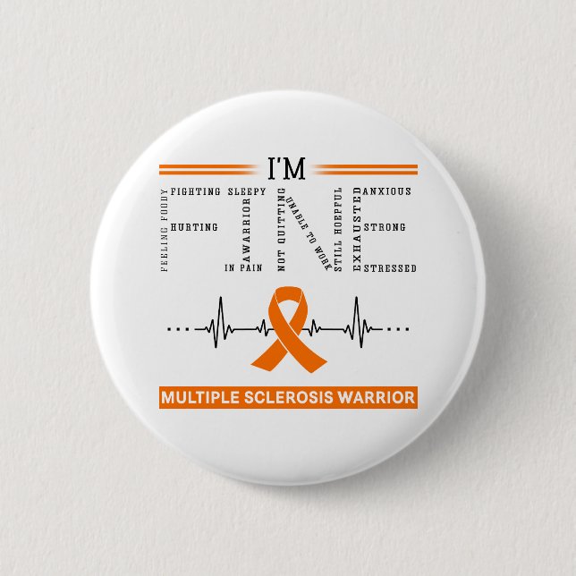 I'm Fine Multiple Sclerosis Warrior 6 Cm Round Badge (Front)