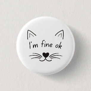 I'm Fine OK    3 Cm Round Badge