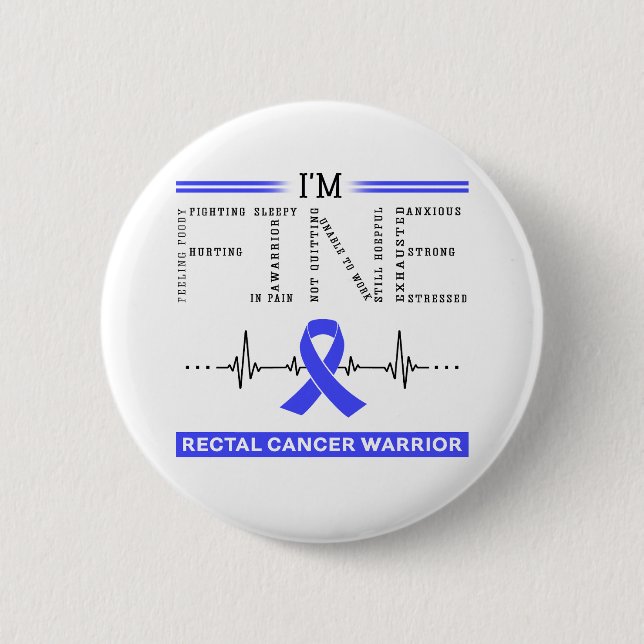 I'm Fine Rectal Cancer Warrior 6 Cm Round Badge (Front)